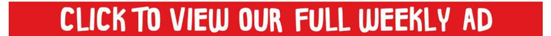 Click to View Our Full Weekly Ad