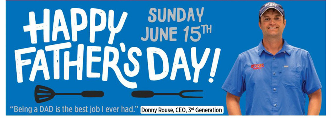Happy Father's Day Sunday June 15th. 'Being a DAD is the best job I ever had.' Donny Rouse, CEO, 3rd Generation
