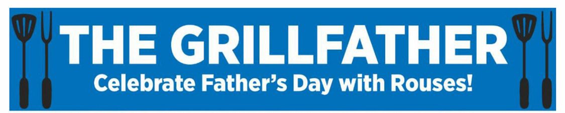 The Grillfather. Celebrate Father's Day wiht Rouses!