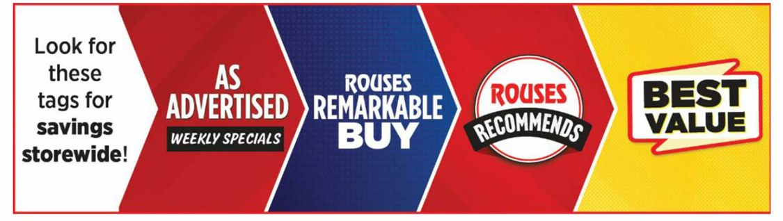 Look for these tags for savings storewide! As Advertised Weekly Specials, Rouses Remarkable Buy, Rouses Recommends, and Best Value.
